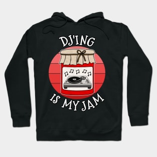 Dj'ing Is My Jam DJ Musician Funny Hoodie